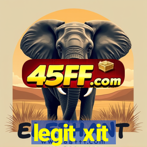 legit xit